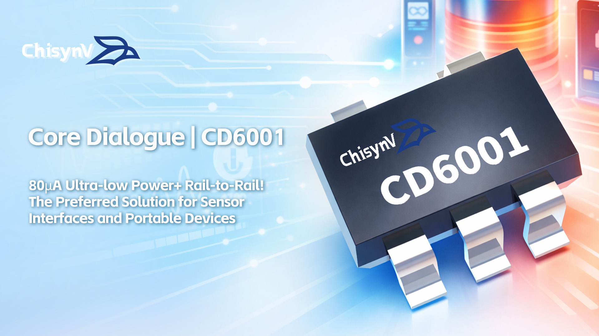 80μA Ultra-low Power+ Rail-to-Rail! CD6001 Single-channel Operational Amplifier: The Preferred Solution for Sensor Interfaces and Portable Devices